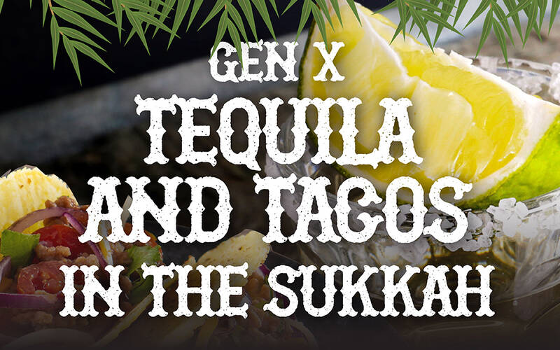Banner Image for Gen X Tequila and Tacos in the Sukkah  