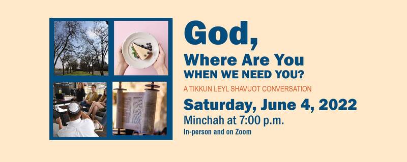 Banner Image for God, Where Are You When We Need You?  A Tikkun Leyl Shavuot Conversation