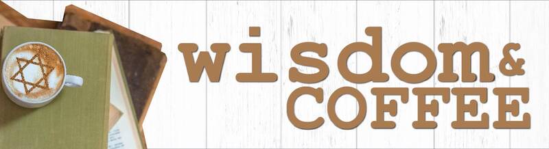 Banner Image for Wisdom & Coffee: The Israel We Want vs. The Israel We Need? Reflecting on Israel @ 75