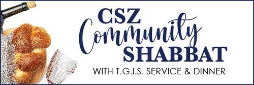 Banner Image for CSZ Community Shabbat Dinner &  T.G.I.S. Service