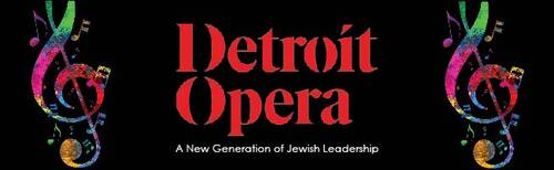 Banner Image for Tradition and Innovation at Detroit Opera:  A New Generation of Jewish Leadership