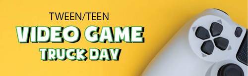 Banner Image for Tween & Teen Video Game Truck Day